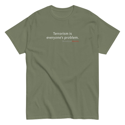 Terrorism is everyone's problem. Unisex class t-shirt - Broadcast Atlanta - Atlanta photography and video production